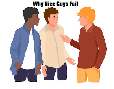 Why Nice Guys Fail - Why Do Nice Guys Treated So Bad