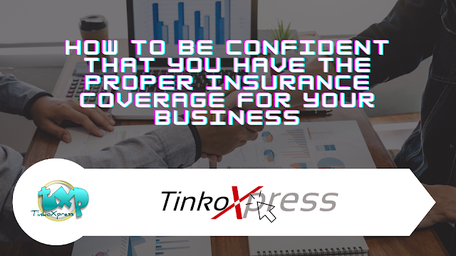 The Proper Insurance Coverage For Your Business