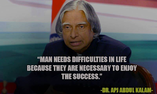 Man Needs Difficulties in Life Because they are necessary to Enjoy the Success - ABJ Abdul Kalam Quotes