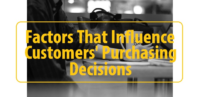 Factors that influence customers' purchasing decisions