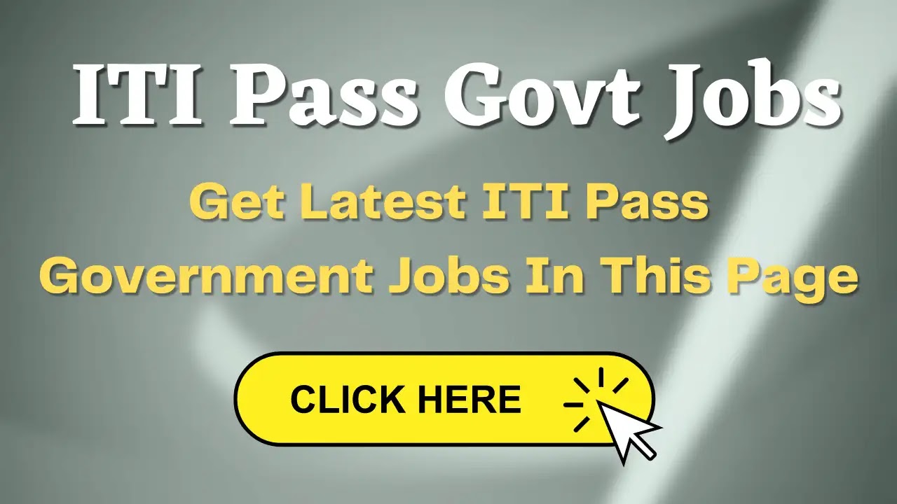ITI Pass Govt Jobs, ITI Pass Govt Jobs 2023