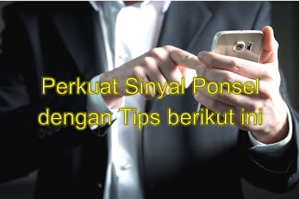 Cara Sederhana Memperkuat Sinyal Handphone