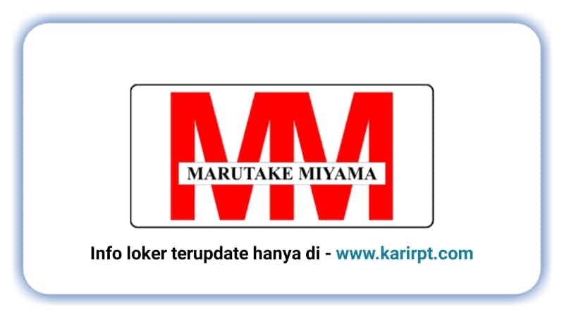 Info Loker PT Marutake Miyama Indonesia Kiic