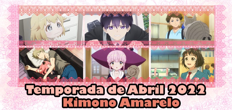 Kimono Amarelo: Primeiras Impressões: Temporada de Abril 2023 no Kimono  Amarelo