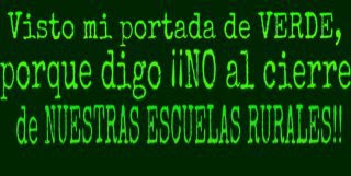 NO AL CIERRE DE LAS ESCUELAS RURALES. VISTO MI PUEBLO DE VERDE