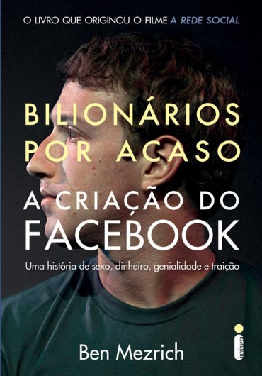 Bilionários Por Acaso – A Criação Do Facebook – Ben Mezrich Download Grátis