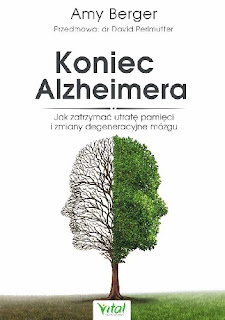 "Koniec Alzheimera. Jak zatrzymać utratę pamięci i zmiany degeneracyjne mózgu" Amy Berger