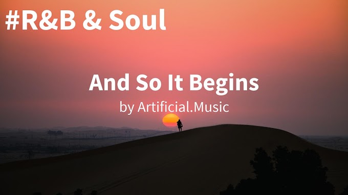 And So It Begins by Artificial.Music ( R&B & Soul ) ( Free Vlog Music )