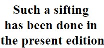 Such a sifting has been done in the present edition