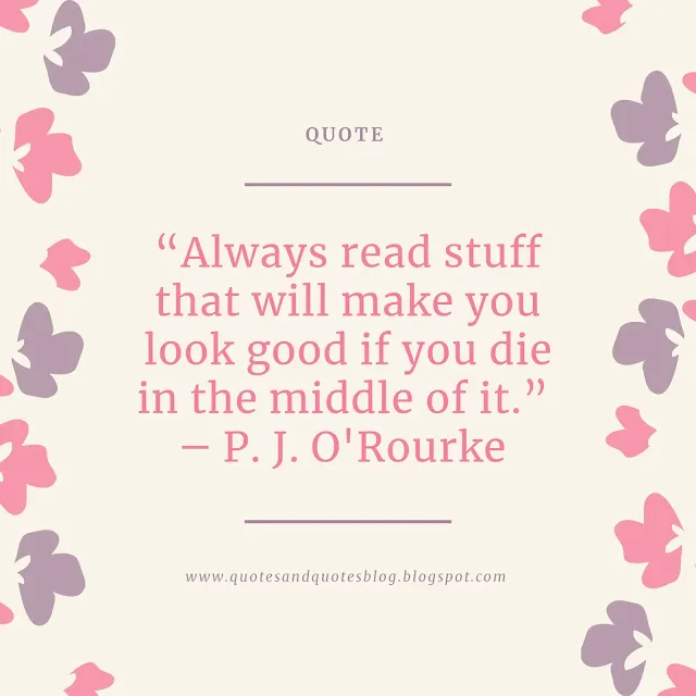 <img src=”quotes about books.jpg” alt=”quote about books and reading by p.j. o'rourke”>