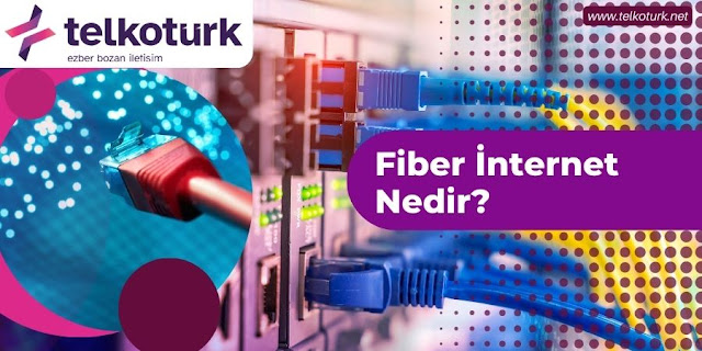 Fiber İnternet Nedir - Telkotürk