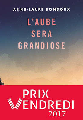 L'aube sera grandiose / Anne-Laure Bondoux