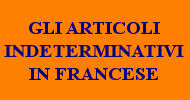 GLI ARTICOLI INDETERMINATIVI IN FRANCESE