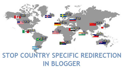 stop country specific redirection in blogger - 101helper