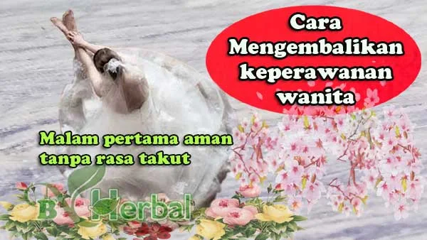 Cara Mengembalikan Keperawanan Wanita