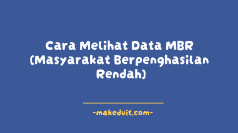 Cara Melihat Data MBR Beserta Panduan Daftarnya