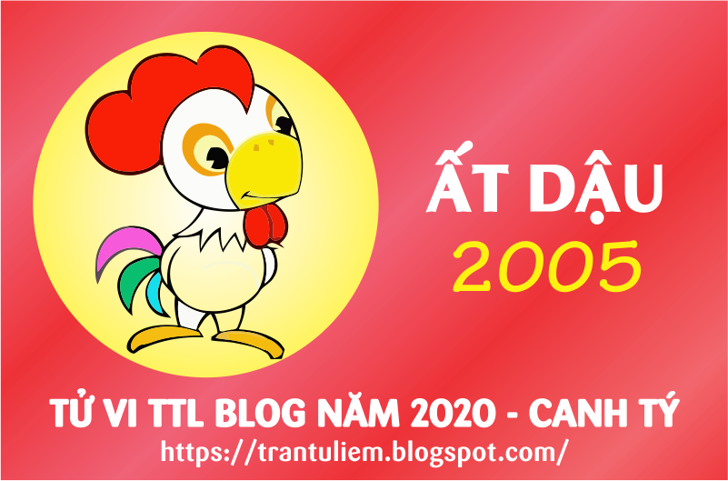 TỬ VI TUỔI ẤT DậU 2005 NĂM 2020 ( Canh Tý )