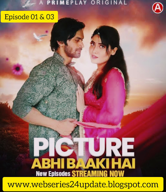 Picture Abhi Baaki Hai (Season 01) Part 01 Episode 01 & 03 PrimePlay WEB Series (2023)