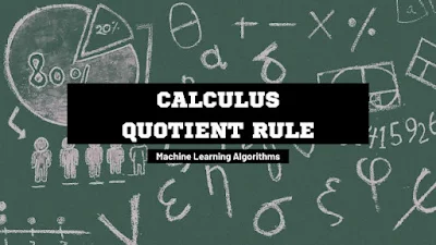 Explore the symbiotic relationship between calculus quotient rule and machine learning algorithms