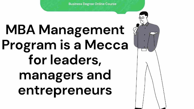 MBA Management Program is a Mecca for leaders, managers and entrepreneurs