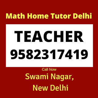 Best Maths Tutors for Home Tuition in Swami Nagar, Delhi Call: 9582317419