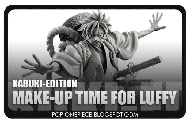 KABUKI-EDITION: Make-up Time for Luffy!!!