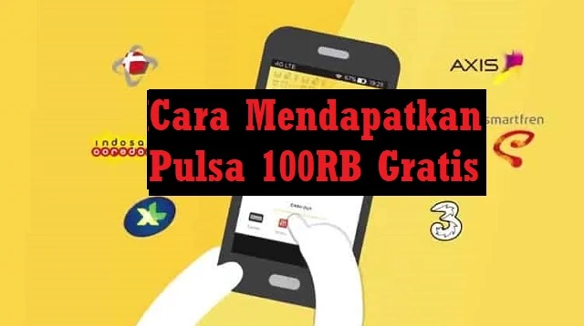 Cara Mendapatkan Pulsa 100RB Gratis