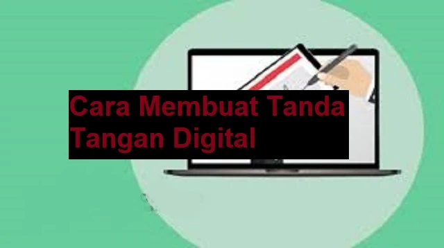 Cara Membuat Tanda Tangan Digital