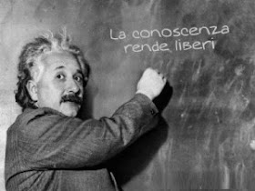 La conoscenza rende liberi (cit. Einstein)