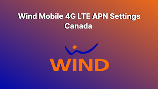 Wind Mobile 4G LTE APN Settings