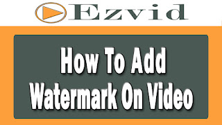 How to add watermark on video using ezvid video editor