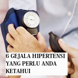 EDUKASI PENYAKIT 6 Gejala Hipertensi  Yang Perlu Anda Ketahui