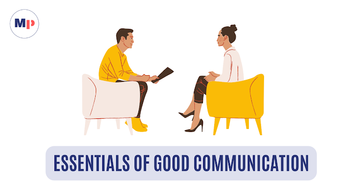 ESSENTIALS OF GOOD COMMUNICATION