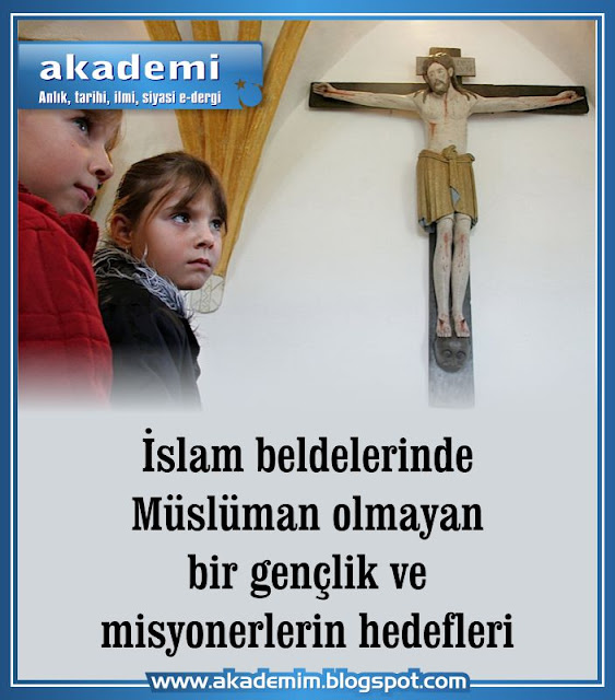 İslam beldelerinde Müslüman olmayan bir gençlik ve misyonerlerin hedefleri