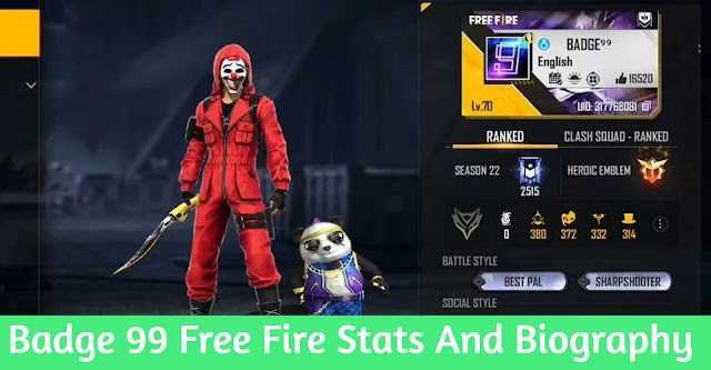 Badge 99 Free Fire Stats And Biography 2022