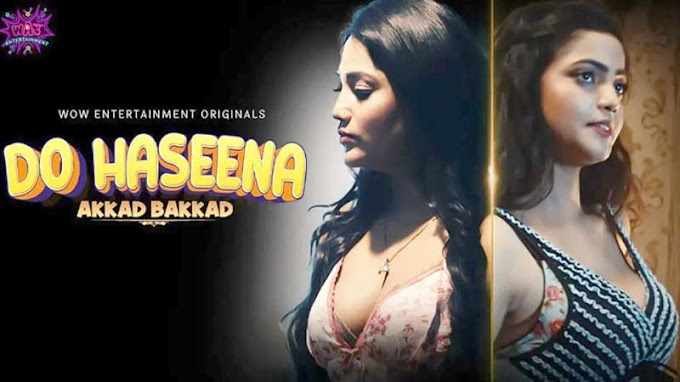 Do Haseena (Wow Entertainment) Web series Actress, Episodes, Cast and Crew, Roles, Release Date, Trailer