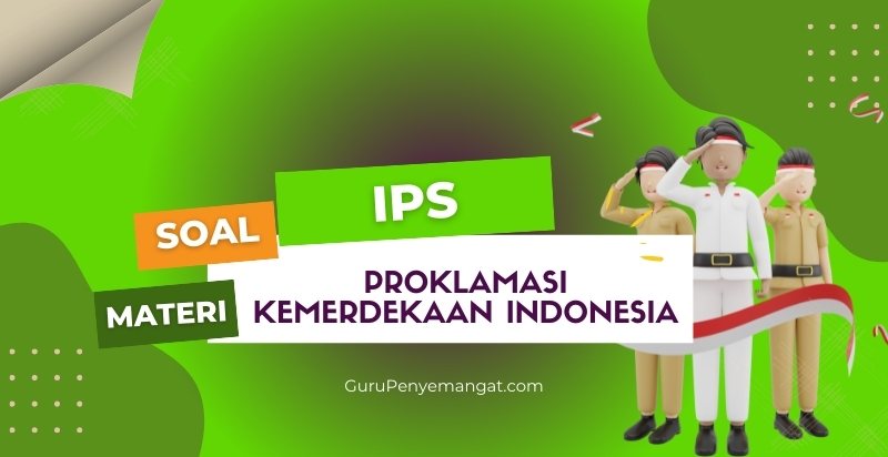 Soal IPS Materi Proklamasi Kemerdekaan Indonesia