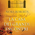 Anteprima 18 aprile: "La casa dei grandi incontri" di Nora Roberts
