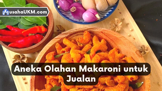 Aneka Olahan Makaroni untuk Jualan