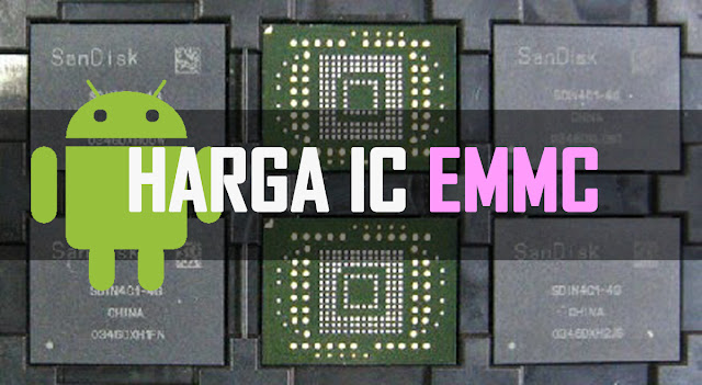 Daftar Harga IC EMMC Android Terbaru