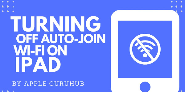 How to Turn Off Wi-Fi Auto-Join on iPad in 3 Easy Steps? - Apple Guruhub
