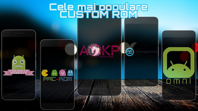 Ce este un Custom ROM și care sunt cele mai populare Custom ROM-uri pentru Android