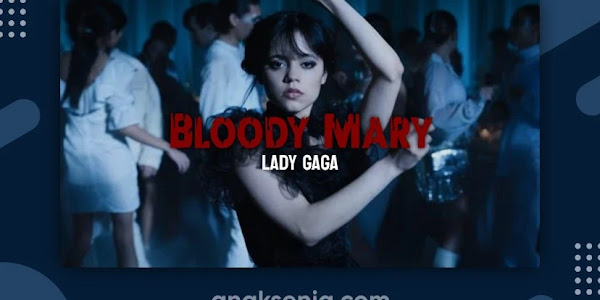 Menyelisik Arti dan Makna Lagu Bloody Mary dari Lady Gaga dengan Terjemahan