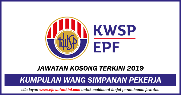 Jawatan Kosong Terkini 2019 Kumpulan Wang Simpanan Pekerja 