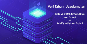 Veri Tabanı Uygulamaları: JDBC ve DBMS MySQLdb'ye Java Erişimi ve MySQL'e Python Erişimi