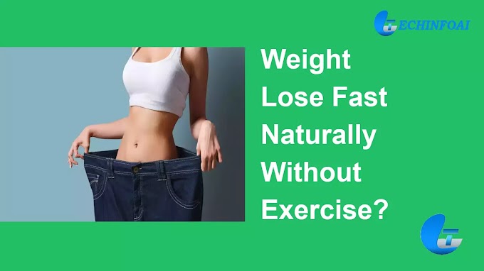 How To Lose Weight Fast Naturally And Permanently Without Exercise?