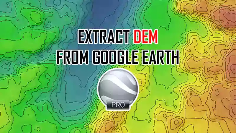 Extract digital elevation model from google earth