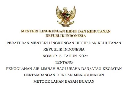 PermenLHK Nomor 5 Tahun 2022 Tentang Pengolahan Air Limbah Bagi Usaha Dan/Atau Kegiatan Pertambangan Dengan Menggunakan Metode Lahan Basah Buatan