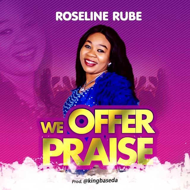 Download | Roseline Rube - We Offer Praise
