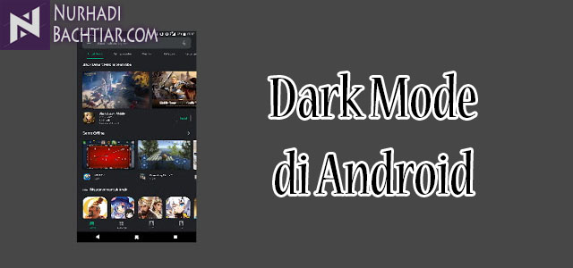 Cara Mengaktifkan Fitur Dark Mode di Android Tanpa Root